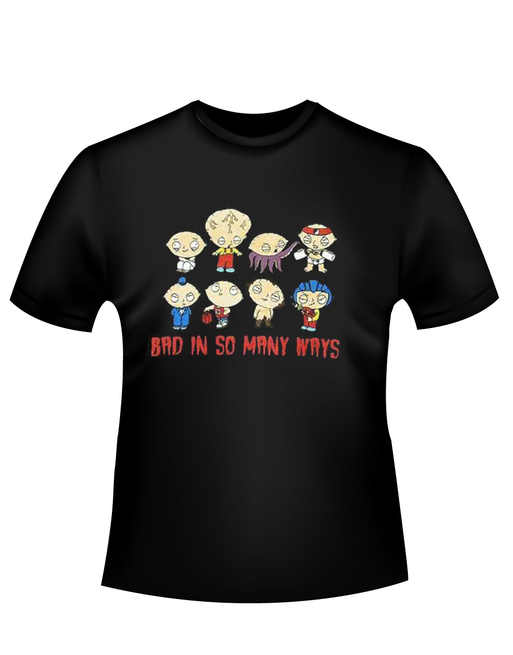 Stewie bad many ways graphic on a black adult t-shirt.