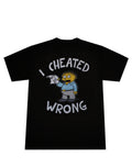 Ralph cheated wrong graphic on a black adult t-shirt.