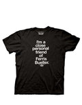 Ferris Bueller's Day Off "Close Personal Friend" movie quote text on a black adult t-shirt.