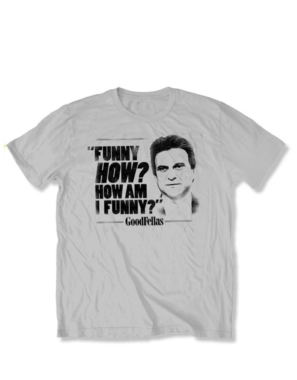 Goodfellas how am I funny graphic on a grey adult t-shirt.