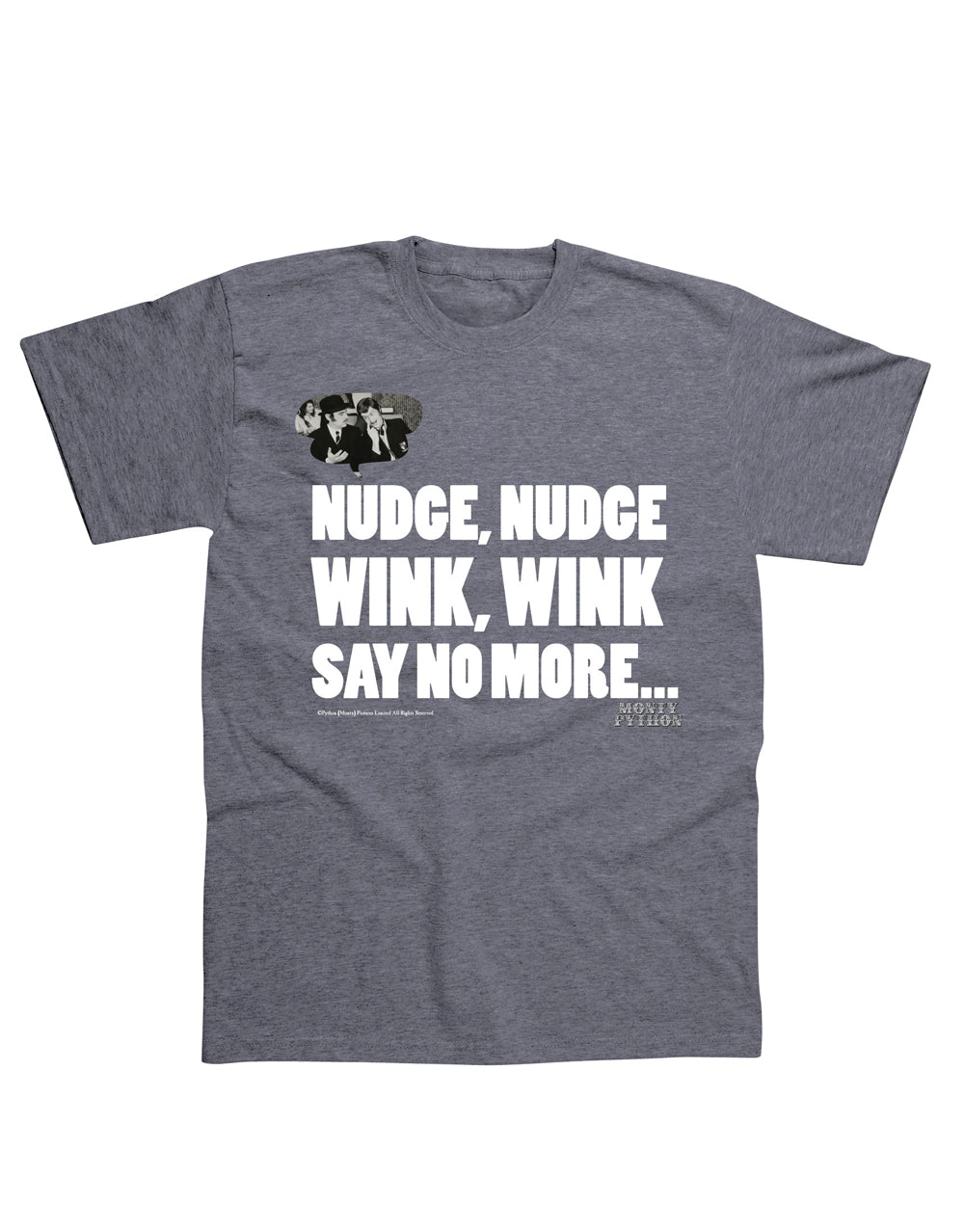 Monty Python nudge nudge wink wink graphic on a grey adult t-shirt.